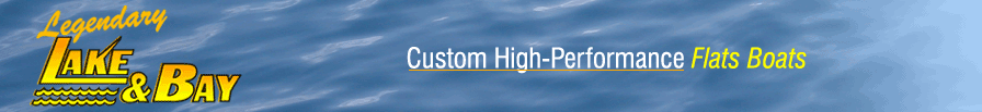 Legendary Lake & Bay - Custom High-Performance Flats Boats